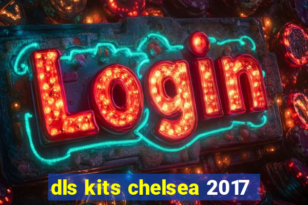 dls kits chelsea 2017